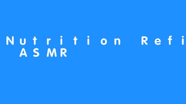 Nutrition Refined ASMR